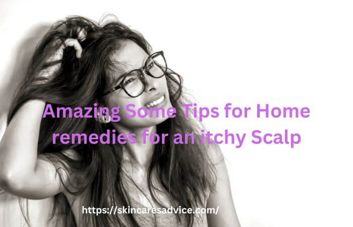 Home remedies for an itchy Scalp