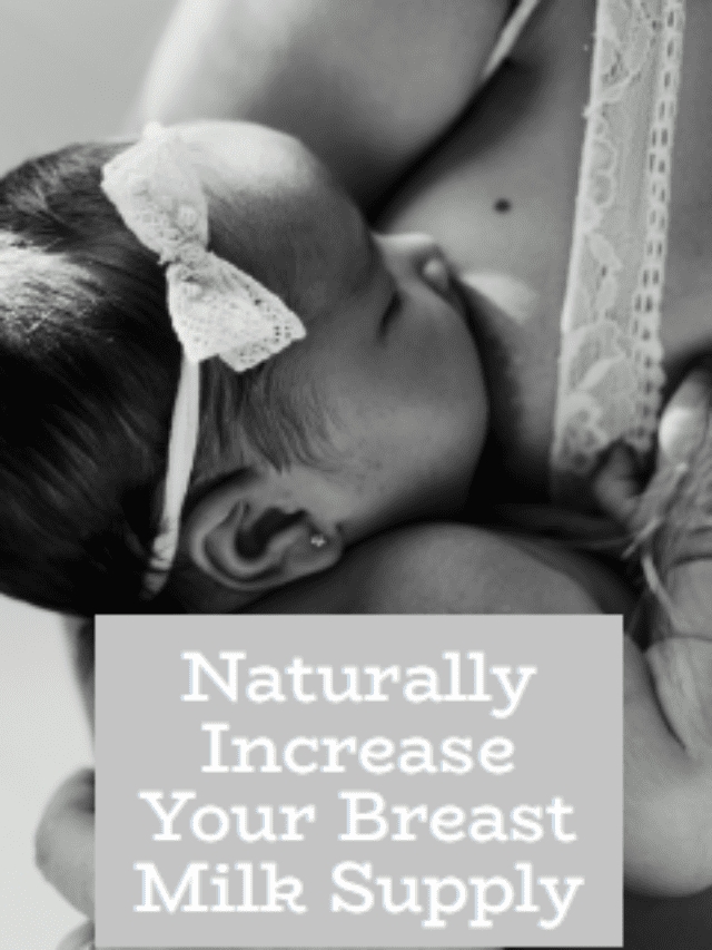 Ways to Naturally Increase Your Breast Milk Supply at Home