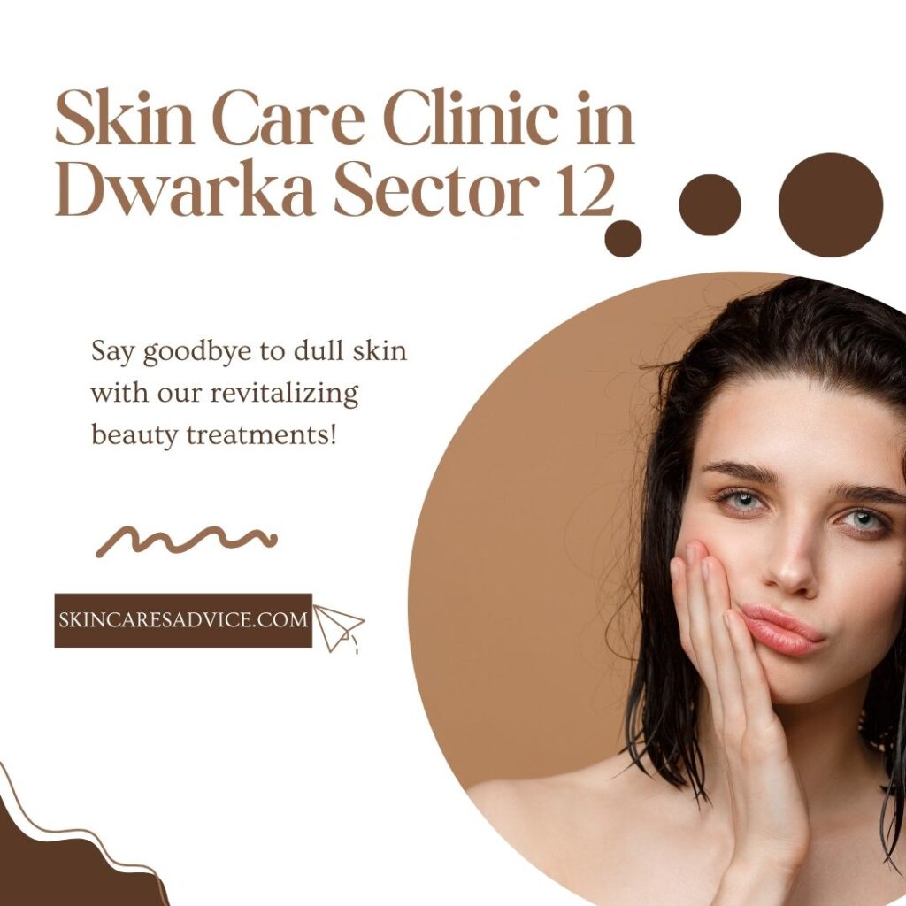 Skin Care Clinic in Dwarka Sector 12